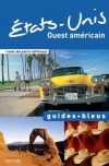 Guide Bleu Etats-Unis ouest amricain - Du golfe du Mexique  la cte pacifique, une Amrique surprenante - Voyages, loisirs, voyages, Etats-Unis d'Amrique - Collectif - Libristo