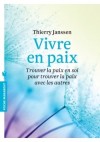 Vivre en paix - Une invitation  explorer le fonctionnement de notre esprit - Thierry Janssen - Psychologie - JANSSEN Thierry - Libristo