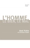  L'homme, le Bien et le Mal - Une morale sans transcendance -  Axel Kahn, Christian Godin - Spiritualit - KAHN Axel, GODIN Christian - Libristo