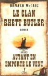 Le clan Rhett Butler, aprs Autant en emporte le vent - Caig (Mc) Donald - Libristo