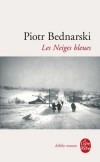 Les Neiges bleues - Un petit garon, dans les annes 1940, dans l'antichambre du goulag, quelque part en Sibrie - Piotr Bednarski - Roman autobiographique - Bednarski Piotr - Libristo