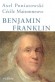 Benjamin Franklin - (1706-1790) - Imprimeur, journaliste et publiciste, éditeur, inventeur des premières bibliothèques,signataire de la Déclaration d'indépendance des États-Unis de 1776... -  Axel Poniatowski, Cécile Maisonneuve - Biographie