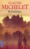 Rocheflame - Callude Michelet -  Terroir, roman : Limousin, Auvergne - MICHELET Claude - Libristo
