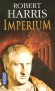  Imperium   -  En 71 avant J.-C., la Rpublique romaine est dchire par les ambitions rivales et le snat est le thtre de tous les complots.  - Robert Harris  - Roman