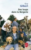 Des loups dans la bergerie - Une fois de plus, le prtre des loubards tmoigne pour tous ces jeunes en dtresse rencontrs sur le pav de Paris - Guy Gilbert - Documents, rcits - GILBERT Guy - Libristo
