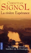 La Rivire Esprance - T1 - Le roman de la Dordogne. Dans les annes 1830-1840 - SIGNOL CHRISTIAN  - Roman, terroir, Midi-Pyrnes - SIGNOL Christian - Libristo