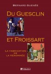  Du Guesclin et Froissart - La fabrication de la renommée  -   Bernard Guenée - Histoire, France - GUENEE Bernard - Libristo