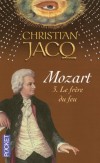 Mozart T3 - Le frre du feu - Christian Jacq - Roman, hstoire, biographie, musique, compositeur - Jacq Christian - Libristo