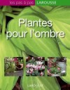 Plantes pour l'ombre - Lombre et ses atouts Des exemples comments de jardins ombrags. - Jardins, plantes - Collectif - Libristo