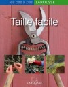 Taille facile - Comment tailler Apprendre les rgles lmentaires de la taille et choisir les outils adapts. - Jardinage, arbres et arbustes - Collectif - Libristo