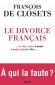 Le Divorce franais - Francois Closets (de)