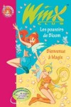 Winx Club - Le pouvoir de Bloom - Bienvenue  Magix - MARVAUD Sophie - Libristo