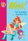 Winx Club 11 - Sur la plante du prince Sky - MARVAUD Sophie - Libristo