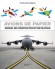 Avions de papier : Manuel de construction et de pilotage