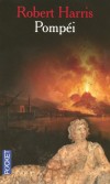Pompi - An 79, retour sur une des plus grandes catastrophes naturelles de l'Histoire. - Robert Harris -  Roman histoirque - Italie - Harris Robert - Libristo
