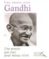 Une année avec Gandhi - Une pensée par jour pour mieux vivre - Christophe Rémond - Religions orientales - Gandhi Mohandas Karamcand - Libristo