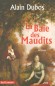  La Baie des Maudits  -   Au dbut du XIXe sicle, en Louisiane, le destin exceptionnel de Jean Laffiite, " pirate-patriote "  - Alain Dubos  -  Roman historique - Alain DUBOS