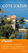 Guide Evasion en France Cte d'Azur - 33 itinraires et plus de 200 adresses - Par Nathalie Pujo , Ccile Petiau  - Vacances, loisirs - Milon Herv - Libristo