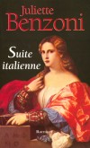 Suite italienne - Ce livre se compose de tableaux o brillent les grands personnages de la Renaissance - Juliette Benzoni -  Roman historique - Benzoni Juliette - Libristo