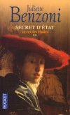 Secret d'Etat  - T2 - Le roi des Halles -  Juliette Benzoni -  Roman historique, aventure - Benzoni Juliette - Libristo