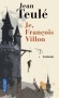 Je, François Villon - François de Montcorbier dit Villon  né en 1431 à Paris, disparu en 1463, est le poète français le plus connu de la fin du Moyen Âge. - TEULE JEAN  - Roman historique, biographie