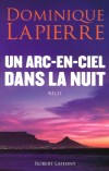  Un arc-en-ciel dans la nuit  -   Dominique Lapierre -  Histoire, Afrique, voyage - LAPIERRE Dominique - Libristo