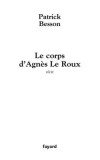 Le corps d'Agns Le Roux - BESSON Patrick - Libristo