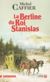 La Berline du Roi Stanislas - Caffier Michel - Libristo