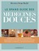 Le grand guide des médecines douces - Un ouvrage d'automédication pour les acteurs de leur santé.  - Serge Rafal - Santé, bien être