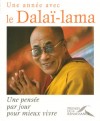 Une anne avec le Dala-Lama - Une pense par jour pour mieux vivre -  Dala-Lama : Chef spirituel du Tibet, prix Nobel de la paix, -  Matthieu Ricard  - Religions orientales - Dala-Lama XIV Tenzin Gyatso - Libristo
