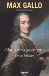 Moi, j'cris pour agir - Vie de Voltaire - Gallo Max - Libristo