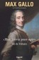 Moi, j'cris pour agir - Vie de Voltaire - Max Gallo