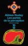 Les portes de la perception -  Aldous Huxley -  Philosophie, psychanalise, comportement