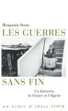 Les guerres sans fin - Un historien, la France et l'Alg�rie - Stora Benjamin - Libristo