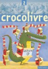 Crocolivre CP - Livre-magazine 2 - les 64 pages du livre magazine 2 couvrent l'ensemble du deuxime trimestre. - Education, maternelle, primaire - Collectif - Libristo