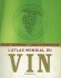 Atlas mondial du Vin - V�ritable "bible du vin", cet ouvrage best-seller demeure irrempla�able, - Hugh Johnson - Vins