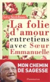 La folie d'amour - Entretiens avec Soeur Emmanuelle - Soeur Emmanuelle - Libristo