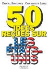 50 ides reues sur les Etats-Unis - Boniface Pascal, Lepri Charlotte - Libristo