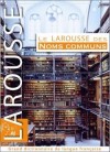 Le Larousse des Noms communs - Collectif - Libristo
