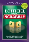L'Officiel du jeu Scrabble - Un dictionnaire rpertoriant tous les mots admis au Scrabble - Larousse - Jeux, loisirs, langues - Collectif - Libristo