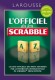 L'Officiel du jeu Scrabble - Un dictionnaire répertoriant tous les mots admis au Scrabble® - Larousse - Jeux, loisirs, langues -  Collectif