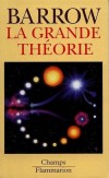 La Grande Thorie - Les limites d'une explication globale en physique - John-D Barrow - Sciences de la nature - BARROW John D. - Libristo