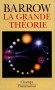 La Grande Théorie - Les limites d'une explication globale en physique - John-D Barrow - Sciences de la nature