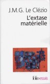 L'extase matrielle - Par Jean-Marie-Gustave Le Clzio - Critique et histoire littraire - Le Clzio Jean-Marie Gustave - Libristo