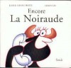 Encore la Noiraude - -Docteur, pourquoi vous avez dit encore la Noiraude ?  - Jean-Louis Fournier, Gilles Gay -  Roman humoristique - Fournier Jean-Louis - Libristo
