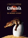 L'Encyclopdie Ushuaa du monde vivant - Avec plus de 2500 photographies d'une qualit exceptionnelle.. - Michal Allaby, Peter Bond, Trevor D - Collectif - Libristo