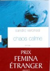 Chaos calme - Prix Fmina tranger 2008 - Sandro Vronsi - Roman - Veronesi Sandro - Libristo