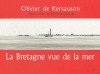 La Bretagne vue de la mer - Michel Bellion est peintre officiel de la Marine depuis 2003.  - Olivier de Kersauson - Bretagne, peinture, France - Kersauson (de) Olivier, Bellion Michel - Libristo