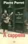  A cappella - Des Trois Baudets à l'Olympia - Pierre Perret -  Né le 9 juillet 1934 à Castelsarrasin, est un auteur-compositeur-interprète français - Autobiographie