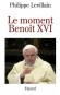 Le moment Benoît XVI  -  Levillain Philippe    -  Religion, christianisme